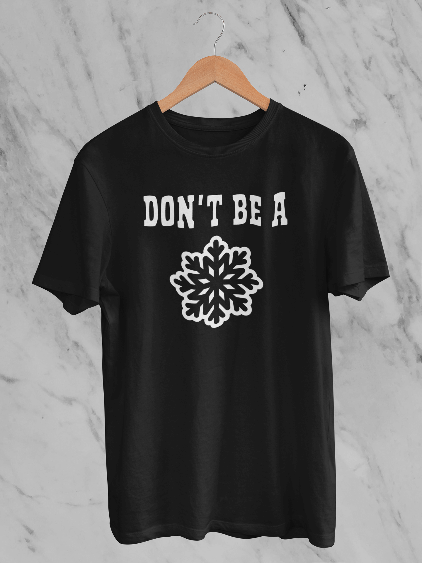 Don't Be A Snowflake T-Shirt