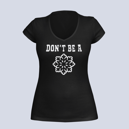 Don't Be A Snowflake - Ladies V-Neck