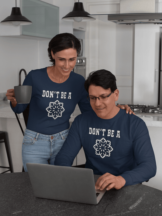 Don't Be A Snowflake T-Shirt - Long Sleeve