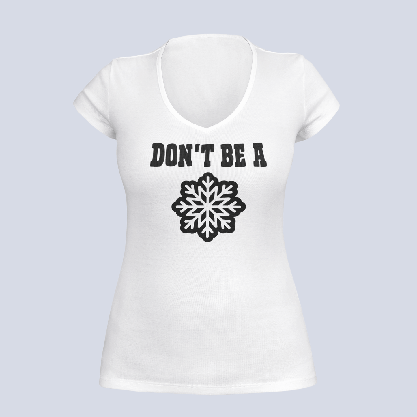 Don't Be A Snowflake - Ladies V-Neck