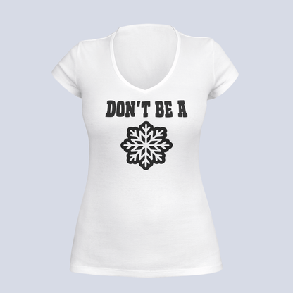 Don't Be A Snowflake - Ladies V-Neck