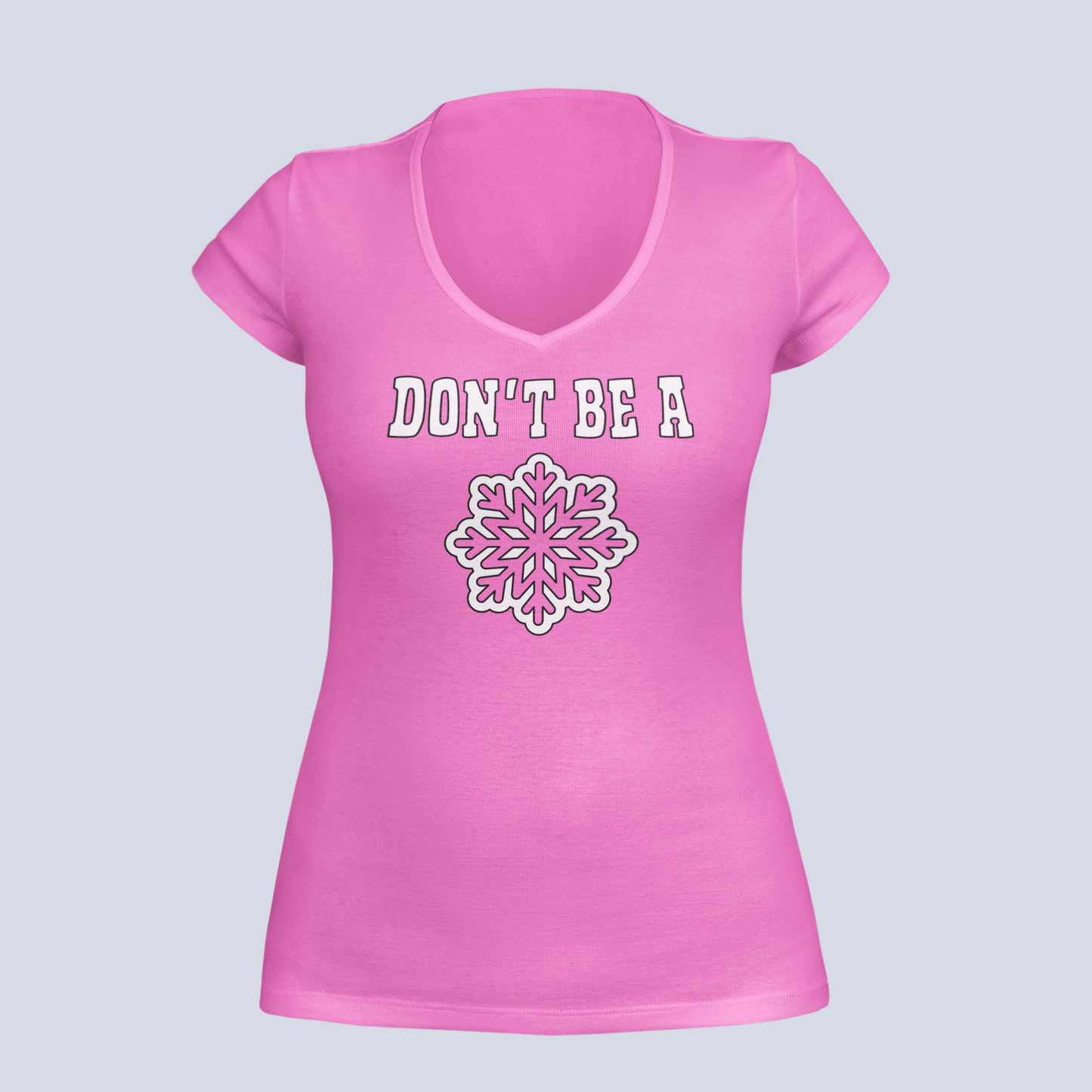 Don't Be A Snowflake - Ladies V-Neck