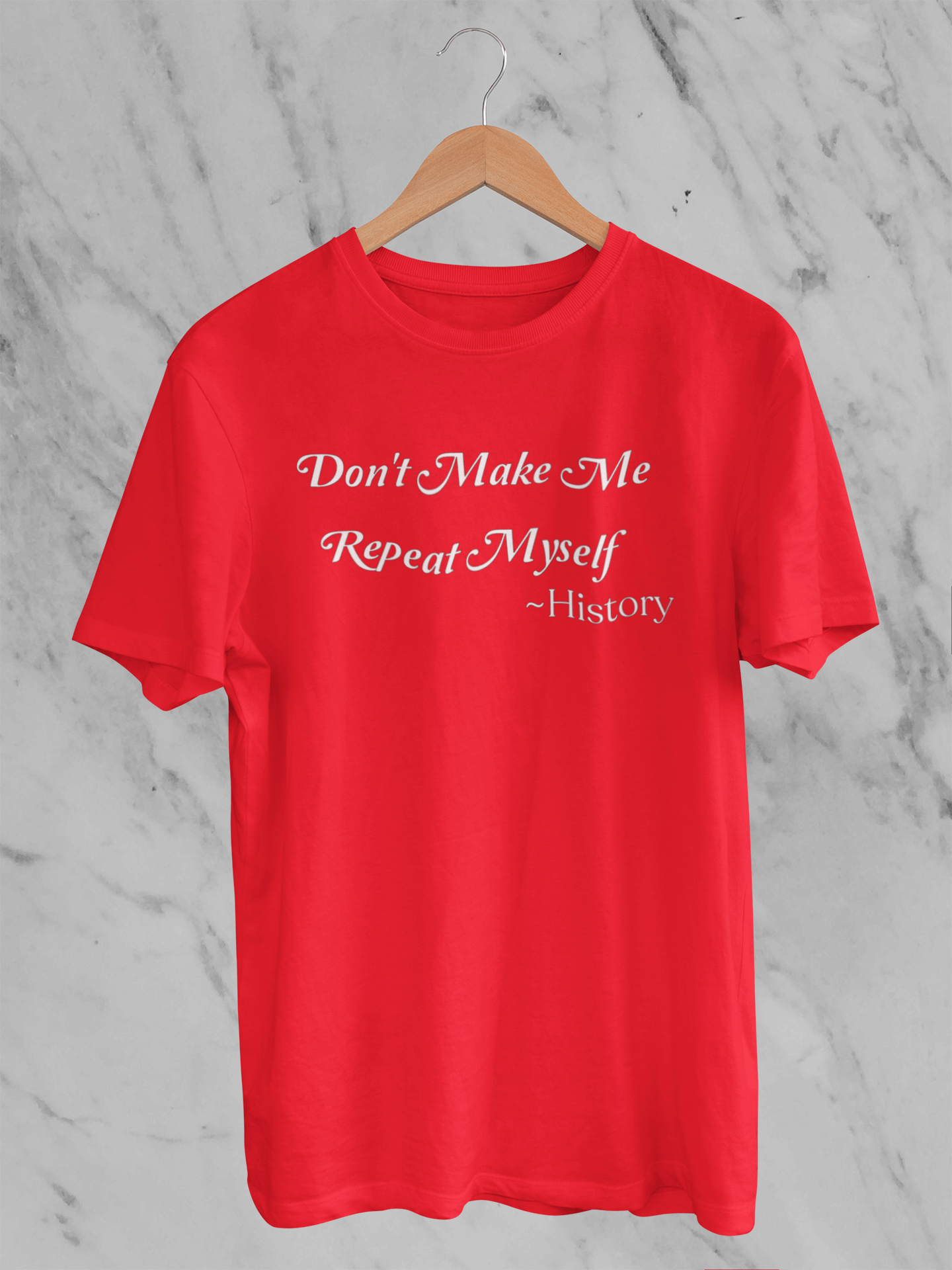 Don't Make Me Repeat Myself - T-Shirt - Unisex Classic