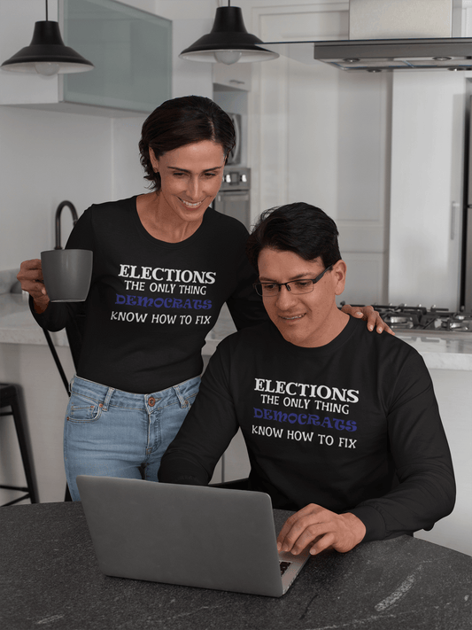 Elections The Only Thing Democrats Know How to Fix - Long Sleeve T-Shirt