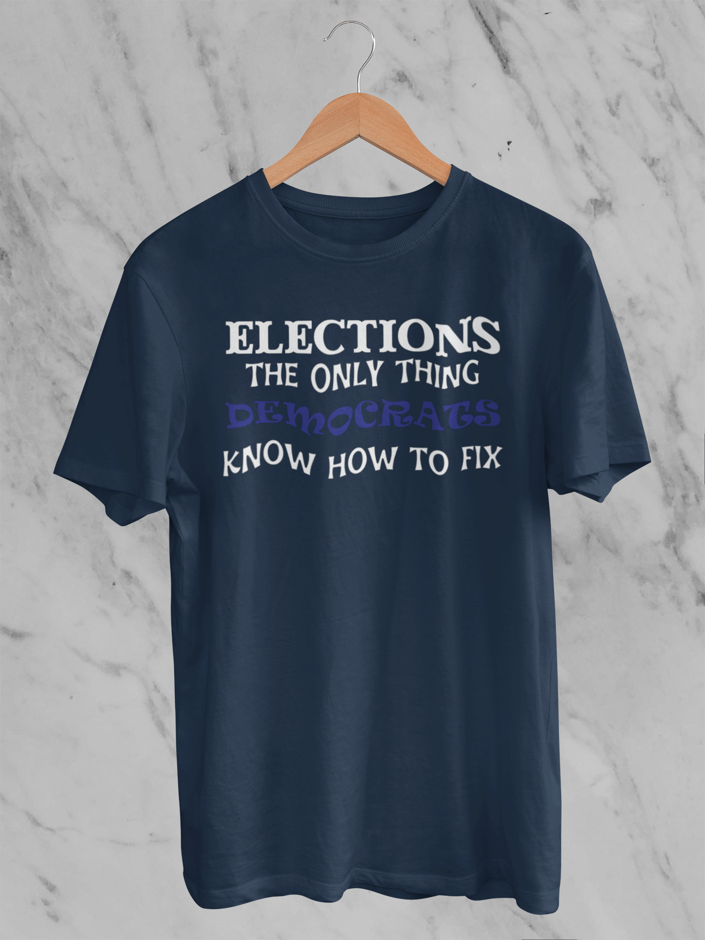 Elections The Only Thing Democrats Know How to Fix - T-Shirt