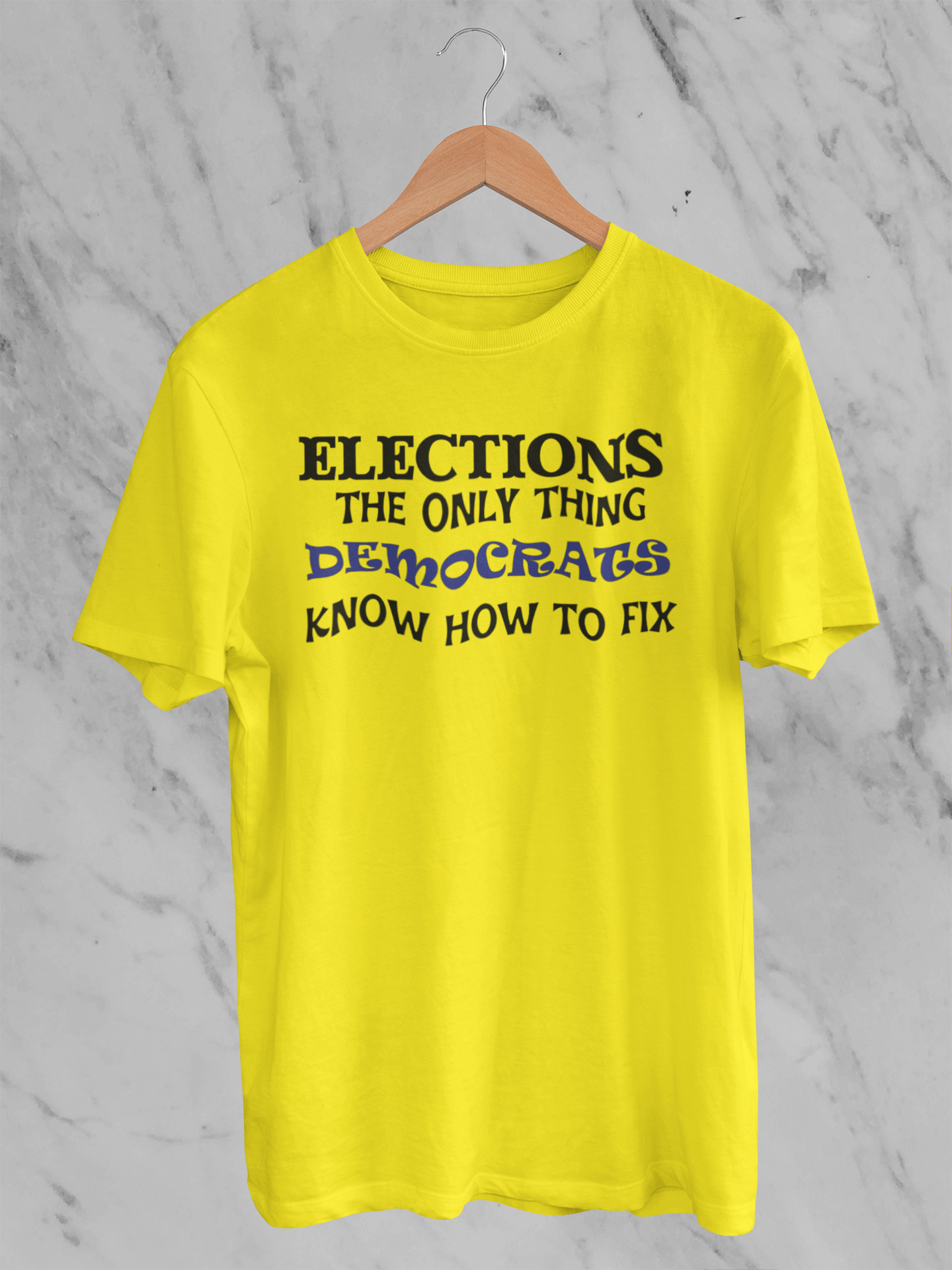 Elections The Only Thing Democrats Know How to Fix - T-Shirt