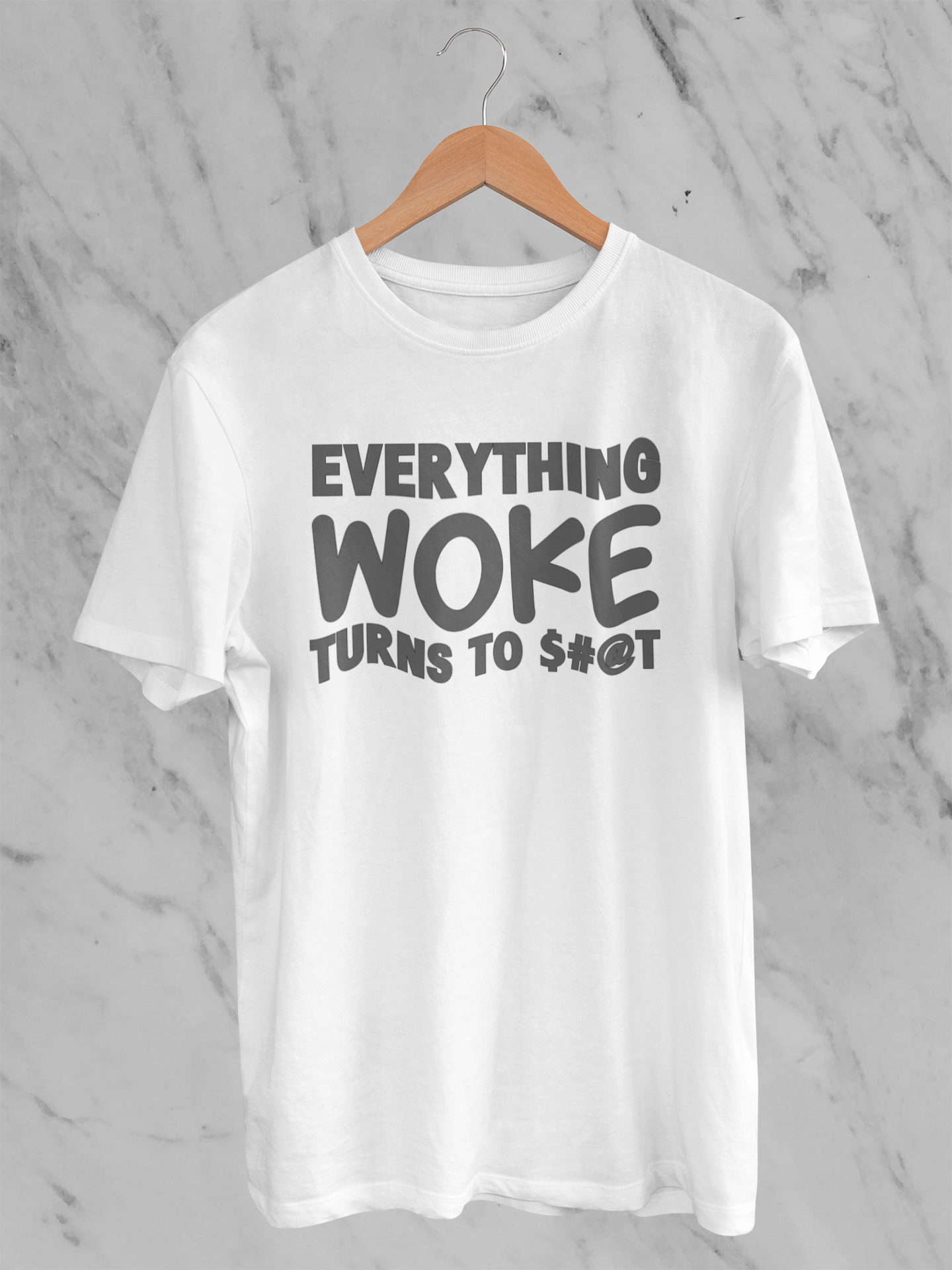 Everything Woke Turns to $#@T - T-Shirt