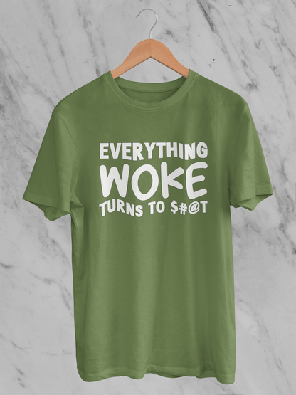 Everything Woke Turns to $#@T - T-Shirt