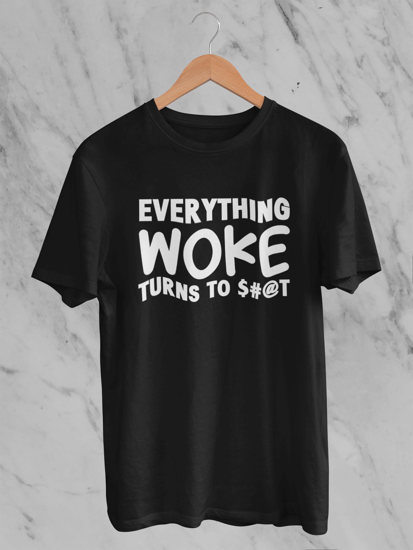 Everything Woke Turns to $#@T - T-Shirt