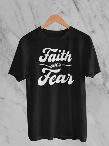 Faith Over Fear - Unisex T-Shirt