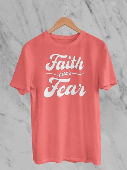 Faith Over Fear - Unisex T-Shirt