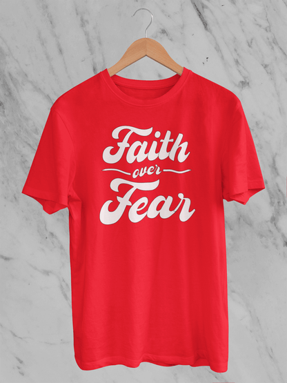 Faith Over Fear - Unisex T-Shirt