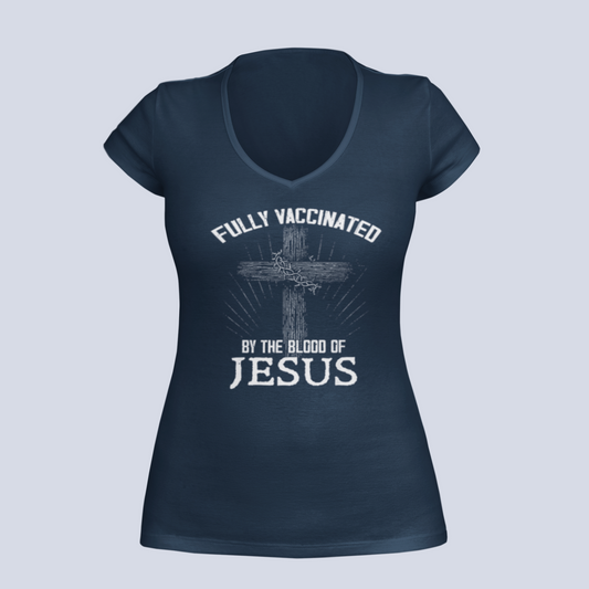 Fully Vaccinated by the Blood of Jesus -  T-Shirt - Ladies V-Neck