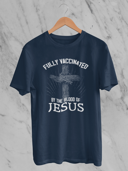 Fully Vaccinated by the Blood of Jesus -  T-Shirt