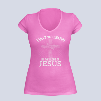 Fully Vaccinated by the Blood of Jesus -  T-Shirt - Ladies V-Neck