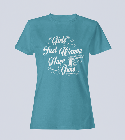 Girls Just Wanna Have Guns - Ladies Style - T-Shirt