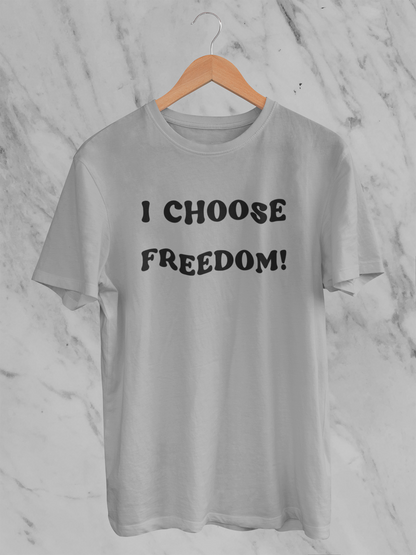 I Choose Freedom - T-Shirt