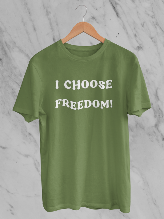 I Choose Freedom - T-Shirt