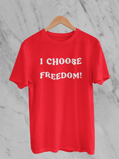 I Choose Freedom - T-Shirt