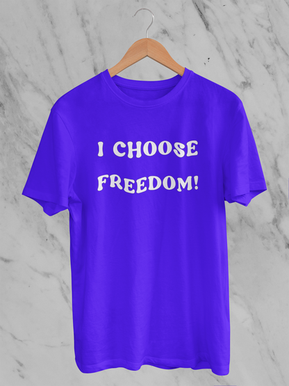 I Choose Freedom - T-Shirt