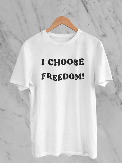 I Choose Freedom - T-Shirt