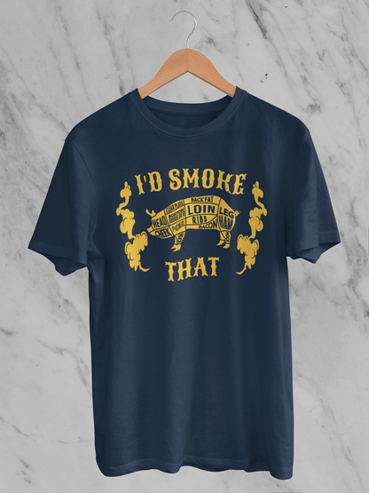 I'd Smoke That - T-Shirt