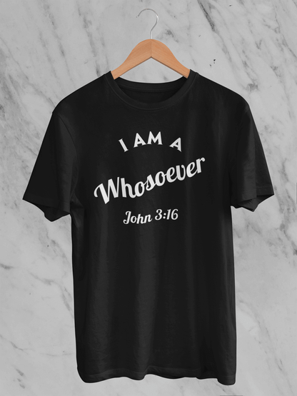 I Am a Whosoever John 3:16 - T-Shirt - Unisex