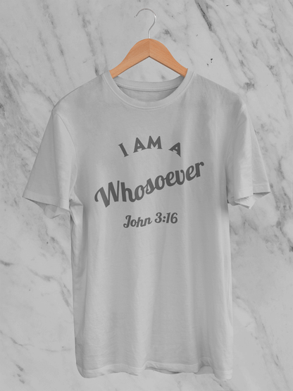 I Am a Whosoever John 3:16 - T-Shirt - Unisex