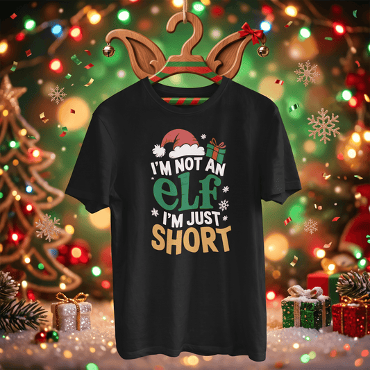 Not an Elf, Just Short - T-Shirt