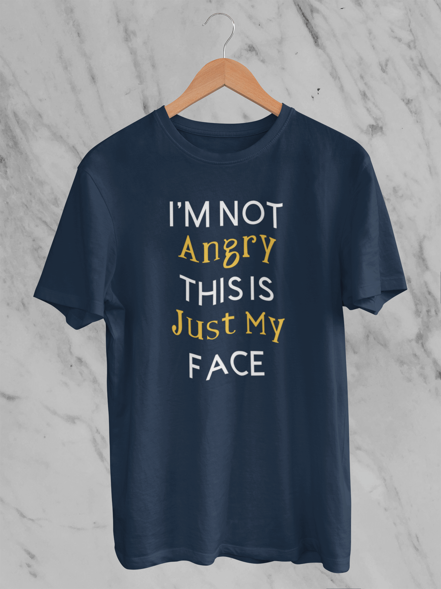 I’m not angry, this is just my face - T-Shirt