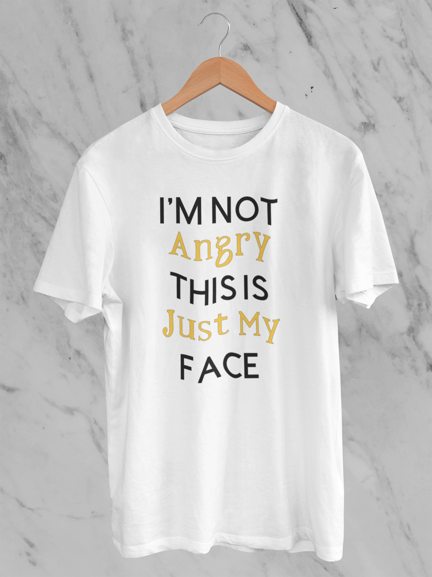 I’m not angry, this is just my face - T-Shirt