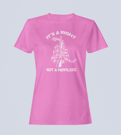 It's a Right, Not a Privilege - T-Shirt - Ladies