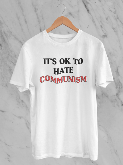 It's Ok To Hate Communism - T-Shirt