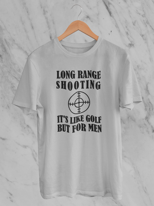 Long Range Shooting: Like Golf, But for Men - T-Shirt