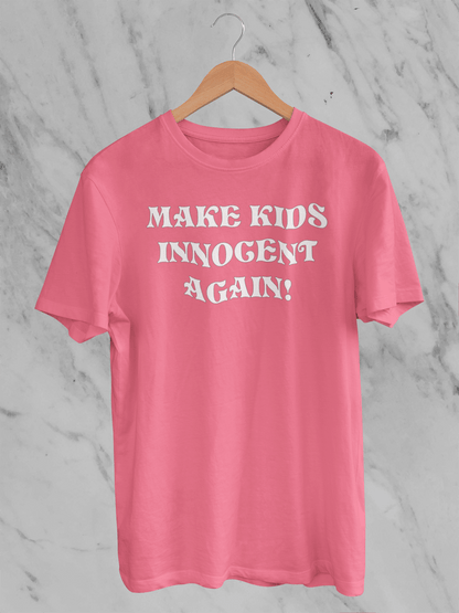 Make Kids Innocent Again -  T-Shirt