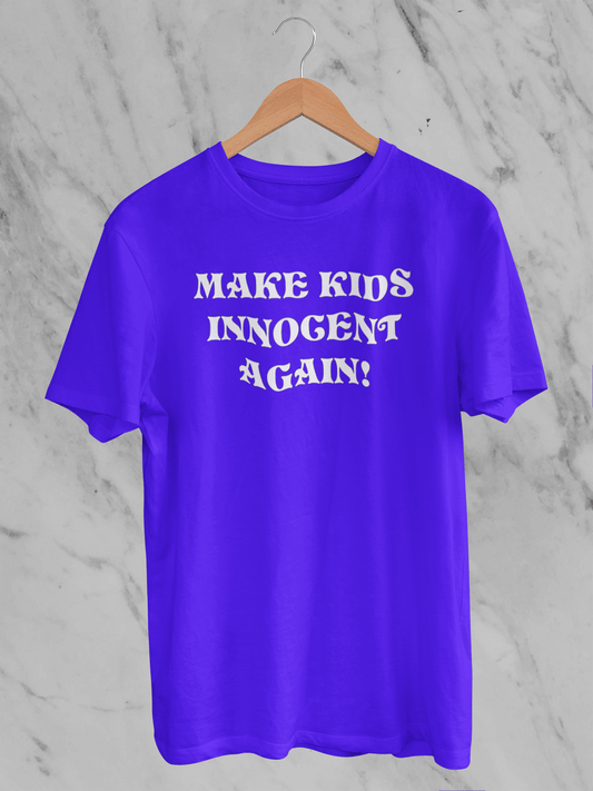 Make Kids Innocent Again -  T-Shirt