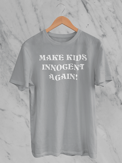 Make Kids Innocent Again -  T-Shirt