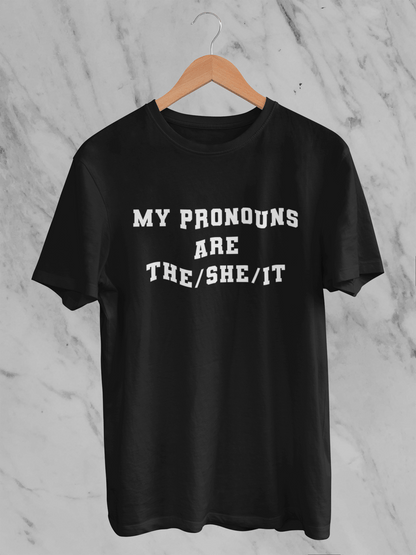 My Pronouns are The/She/IT - T-Shirt