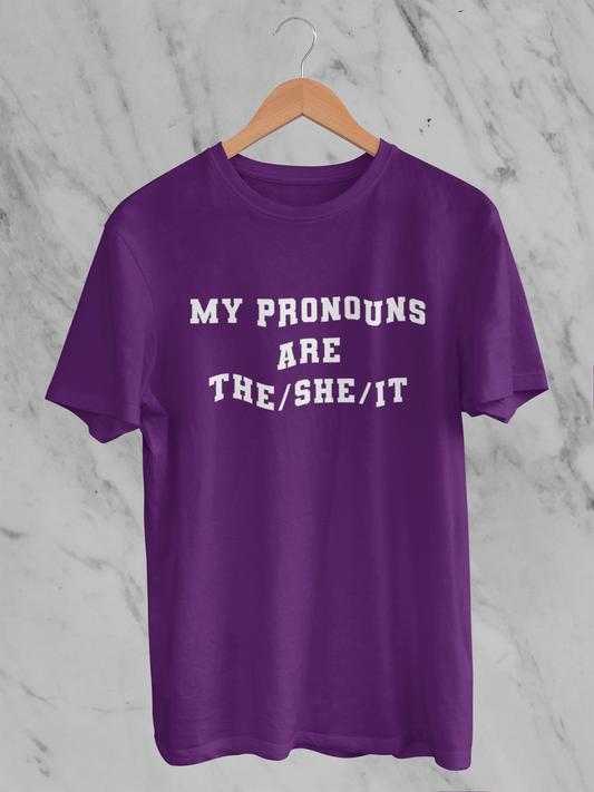 My Pronouns are The/She/IT - T-Shirt