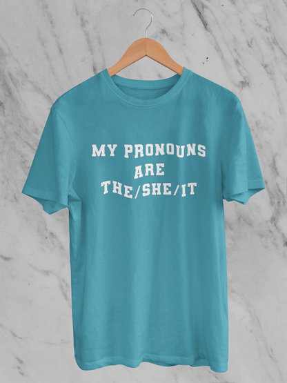 My Pronouns are The/She/IT - T-Shirt