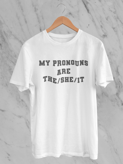 My Pronouns are The/She/IT - T-Shirt