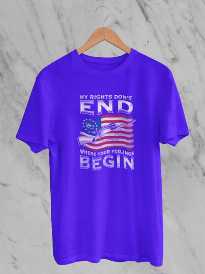 My Rights Don't End Where Your Feelings Begin - T-Shirt