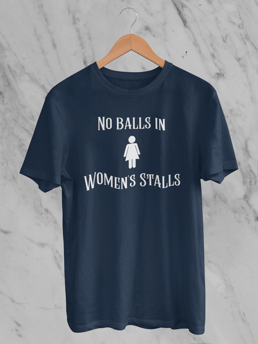 No Balls in Women's Stalls - Statement T-Shirt