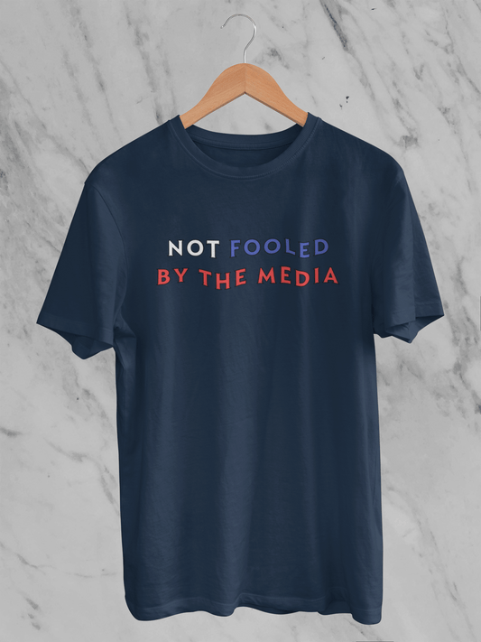 Not Fooled by The Media - T-Shirt