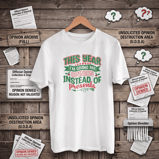 Opinions Instead of Presents - T-Shirt