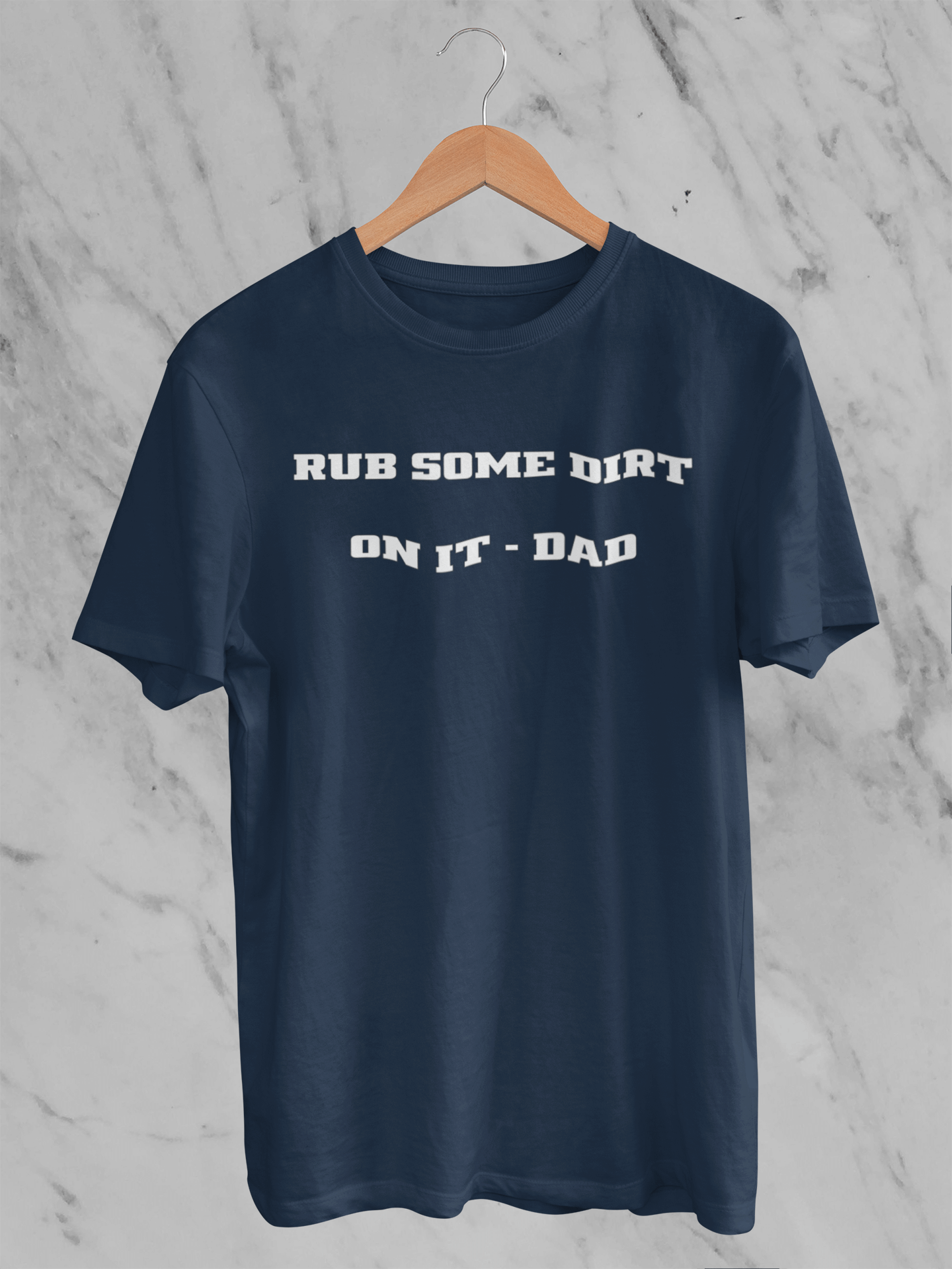 Rub Some Dirt On It  - T-Shirt