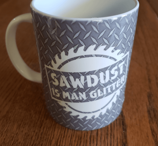 Sawdust Is Man Glitter - 15 Oz Mug