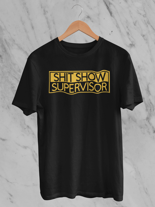 Sh*t Show Supervisor - T-Shirt