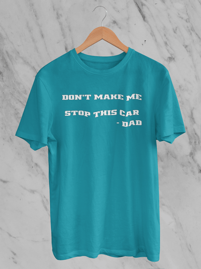 Don't Make Me Stop This Car - T-Shirt