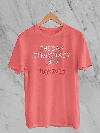 The Day Democracy Died - T-Shirt